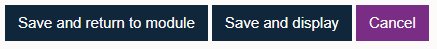 Save and return to module, Save and display and Cancel buttons