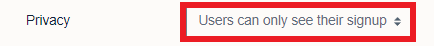 'Privacy' field with option 'Users can only see their signup' selected.