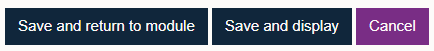 Save and return to module, Save and display and Cancel buttons