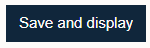 Save and display buttons