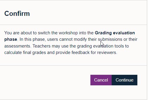 Pop up confirmation that you want to switch to the Grading evaluation phase