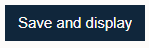 Save and display button